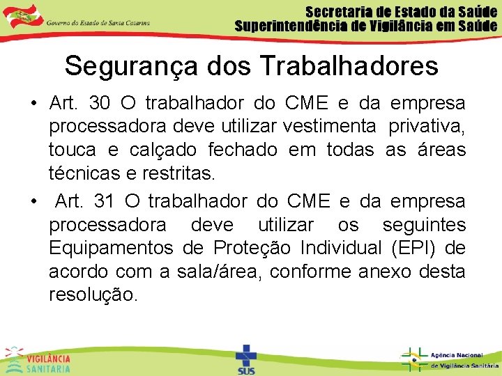 Segurança dos Trabalhadores • Art. 30 O trabalhador do CME e da empresa processadora