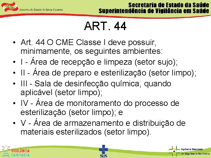 ART. 44 • Art. 44 O CME Classe I deve possuir, minimamente, os seguintes