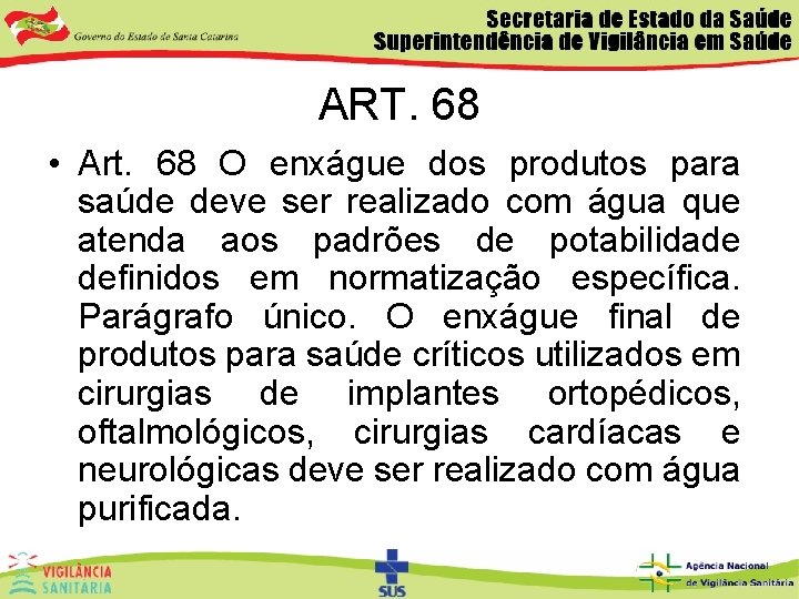 ART. 68 • Art. 68 O enxágue dos produtos para saúde deve ser realizado