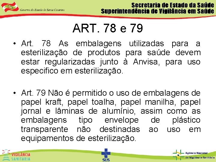 ART. 78 e 79 • Art. 78 As embalagens utilizadas para a esterilização de