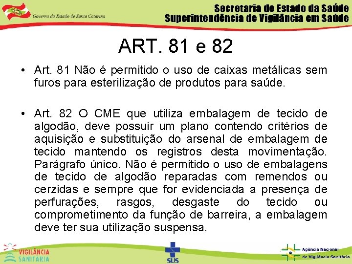 ART. 81 e 82 • Art. 81 Não é permitido o uso de caixas