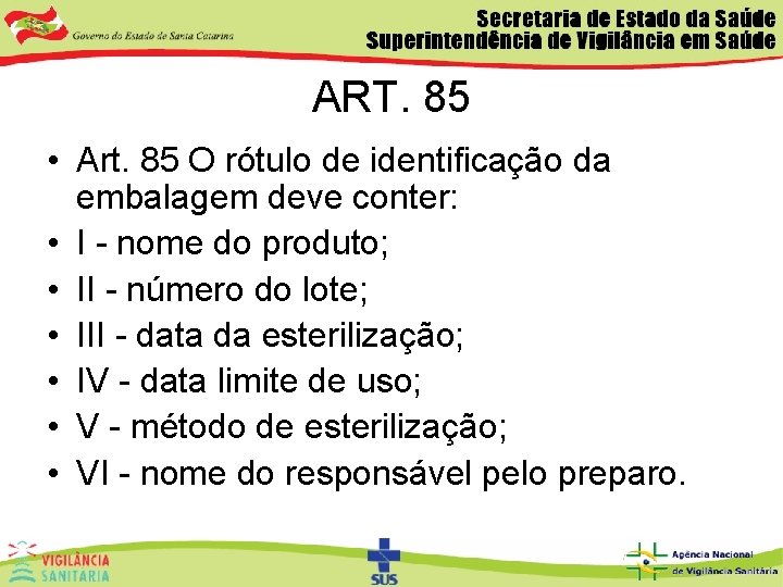 ART. 85 • Art. 85 O rótulo de identificação da embalagem deve conter: •