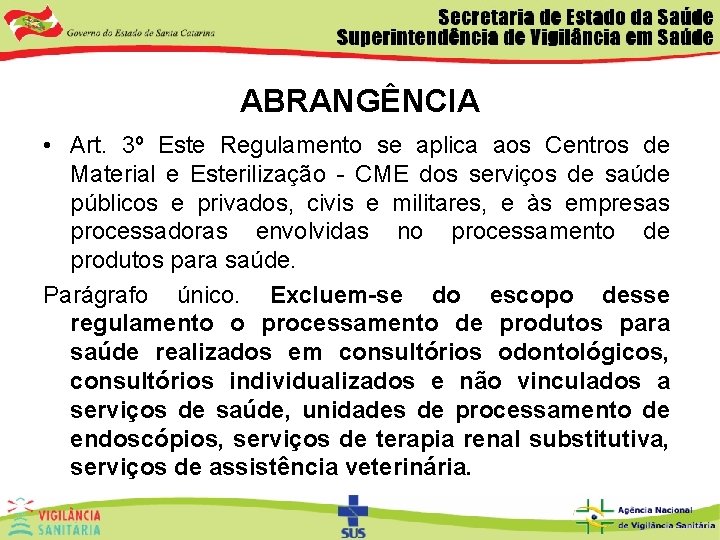 ABRANGÊNCIA • Art. 3º Este Regulamento se aplica aos Centros de Material e Esterilização