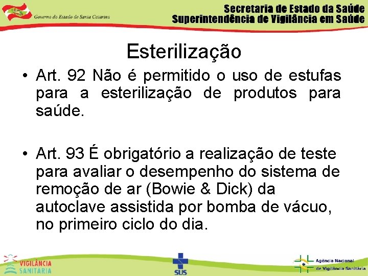 Esterilização • Art. 92 Não é permitido o uso de estufas para a esterilização