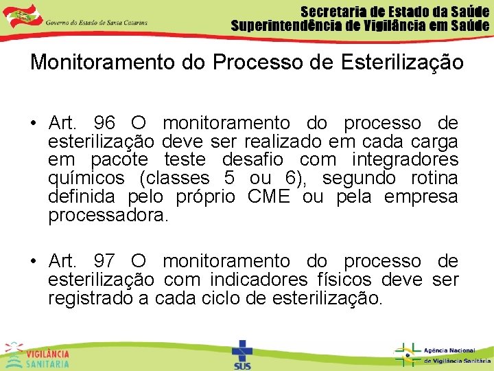 Monitoramento do Processo de Esterilização • Art. 96 O monitoramento do processo de esterilização