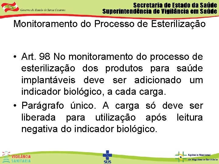 Monitoramento do Processo de Esterilização • Art. 98 No monitoramento do processo de esterilização