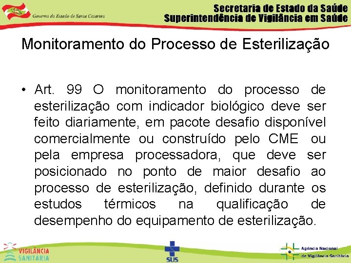 Monitoramento do Processo de Esterilização • Art. 99 O monitoramento do processo de esterilização