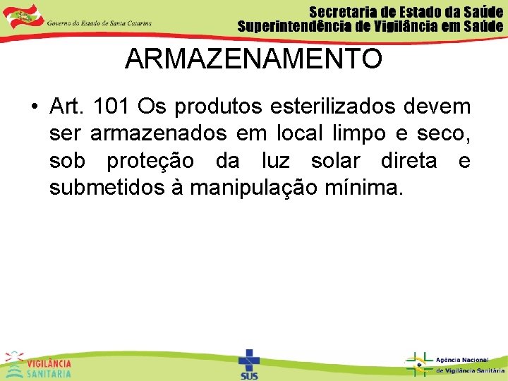 ARMAZENAMENTO • Art. 101 Os produtos esterilizados devem ser armazenados em local limpo e