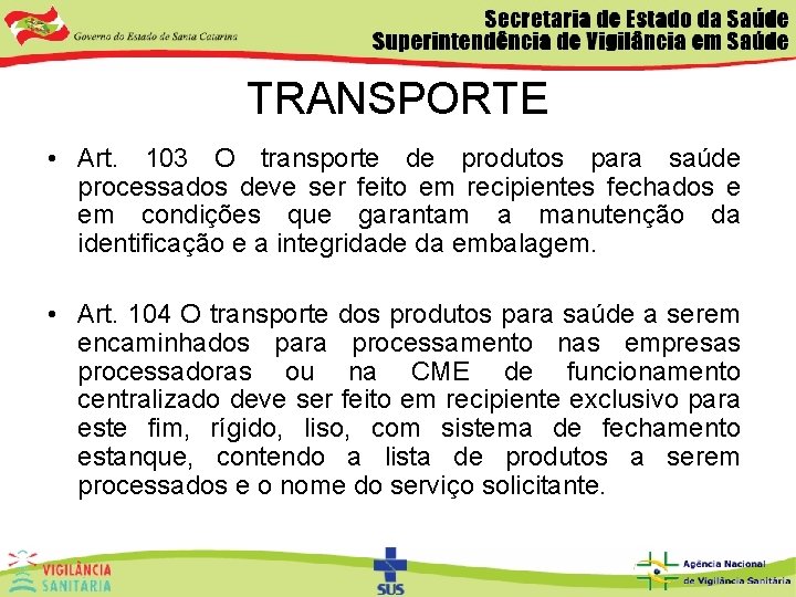 TRANSPORTE • Art. 103 O transporte de produtos para saúde processados deve ser feito