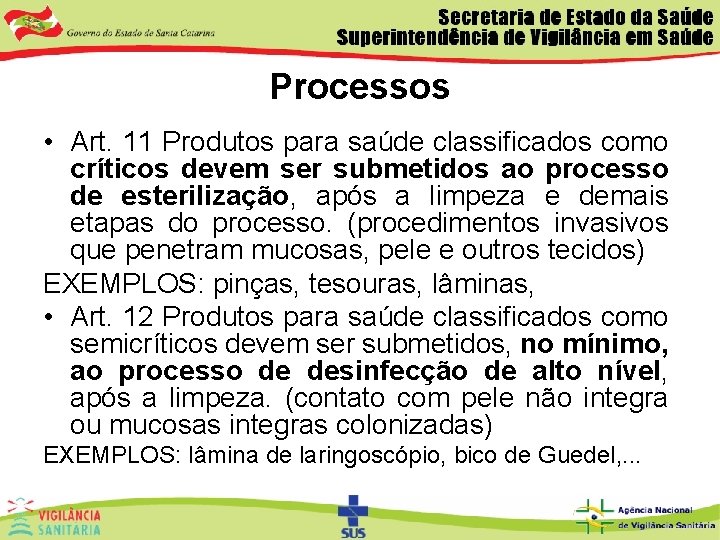 Processos • Art. 11 Produtos para saúde classificados como críticos devem ser submetidos ao