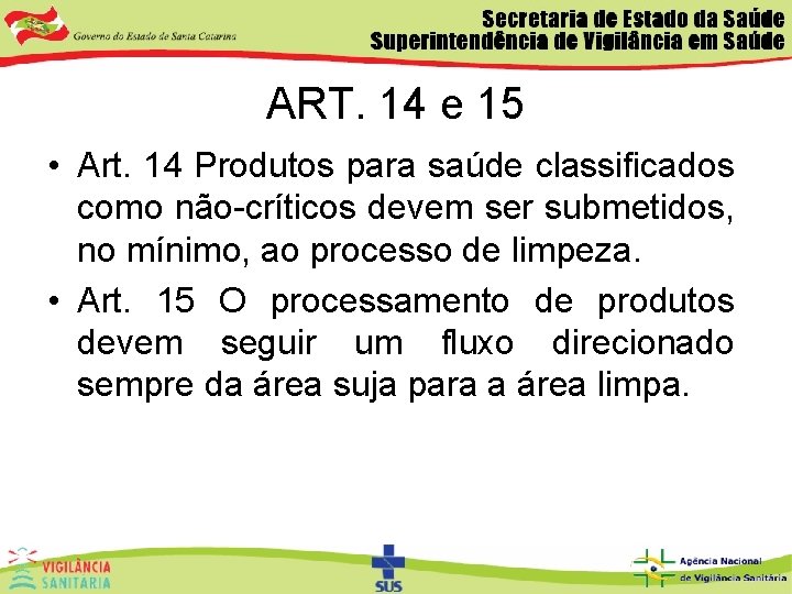 ART. 14 e 15 • Art. 14 Produtos para saúde classificados como não-críticos devem