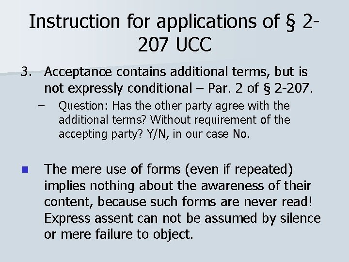 Instruction for applications of § 2207 UCC 3. Acceptance contains additional terms, but is