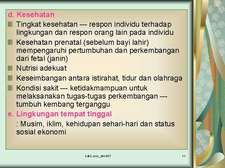 d. Kesehatan Tingkat kesehatan --- respon individu terhadap lingkungan dan respon orang lain pada