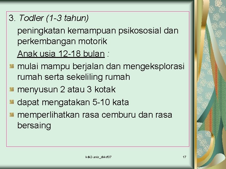 3. Todler (1 -3 tahun) peningkatan kemampuan psikososial dan perkembangan motorik Anak usia 12