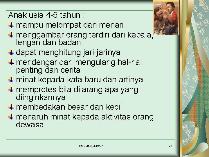 Anak usia 4 -5 tahun : mampu melompat dan menari menggambar orang terdiri dari
