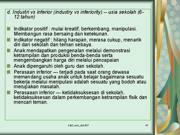 d. Industri vs inferior (industry vs inferiority) -- usia sekolah (612 tahun) Indikator positif