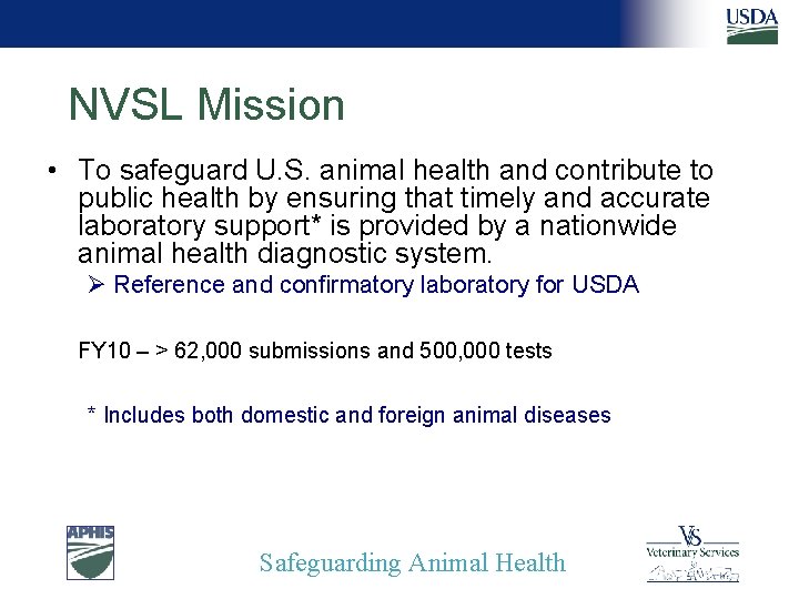 NVSL Mission • To safeguard U. S. animal health and contribute to public health