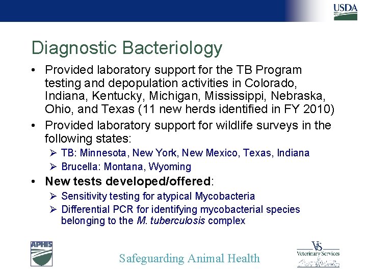 Diagnostic Bacteriology • Provided laboratory support for the TB Program testing and depopulation activities