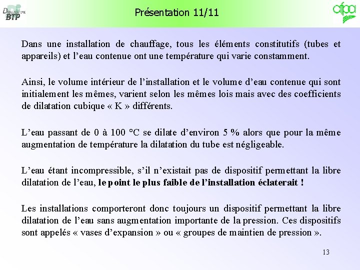 Présentation 11/11 Dans une installation de chauffage, tous les éléments constitutifs (tubes et appareils)