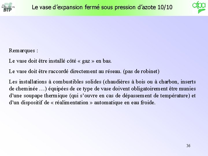 Le vase d’expansion fermé sous pression d’azote 10/10 Remarques : Le vase doit être