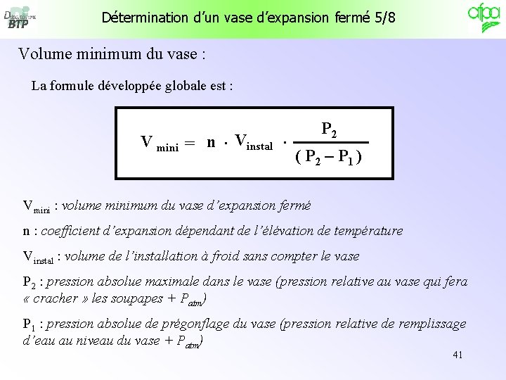 Détermination d’un vase d’expansion fermé 5/8 Volume minimum du vase : La formule développée