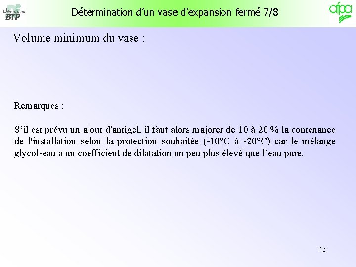 Détermination d’un vase d’expansion fermé 7/8 Volume minimum du vase : Remarques : S’il