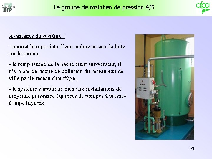 Le groupe de maintien de pression 4/5 Avantages du système : - permet les