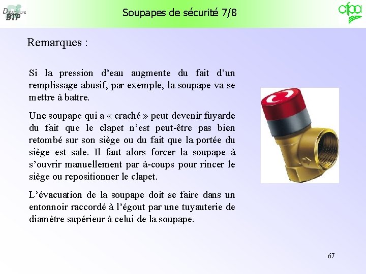 Soupapes de sécurité 7/8 Remarques : Si la pression d’eau augmente du fait d’un