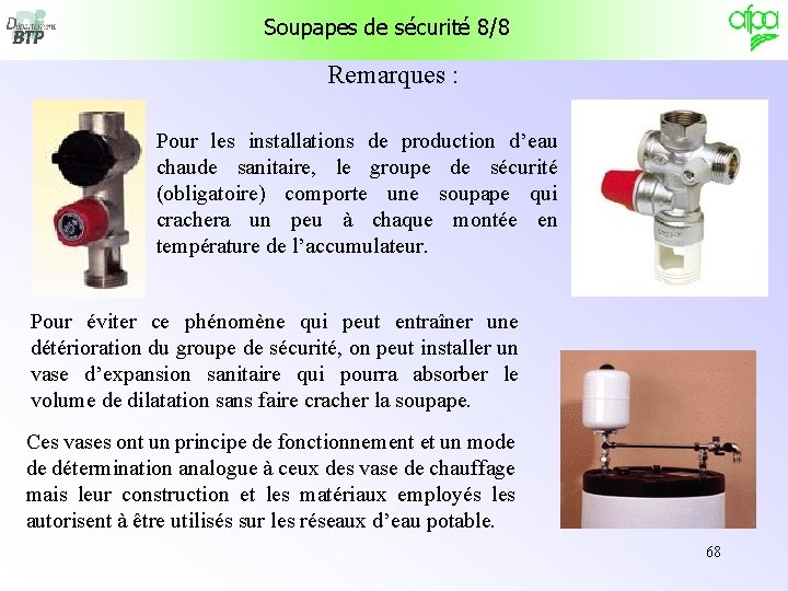 Soupapes de sécurité 8/8 Remarques : Pour les installations de production d’eau chaude sanitaire,