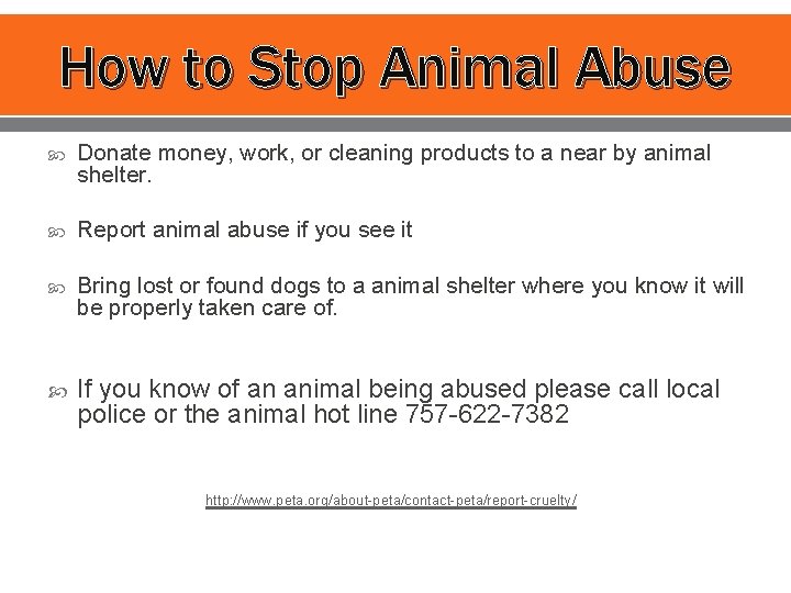 How to Stop Animal Abuse Donate money, work, or cleaning products to a near