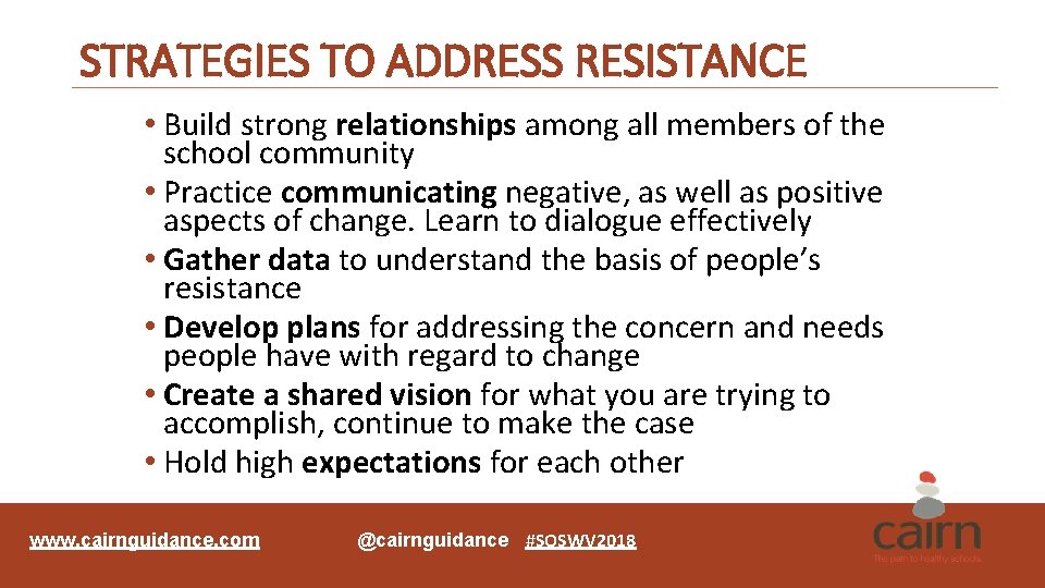 STRATEGIES TO ADDRESS RESISTANCE • Build strong relationships among all members of the school