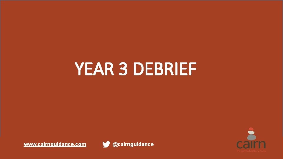 YEAR 3 DEBRIEF www. cairnguidance. com @cairnguidance 