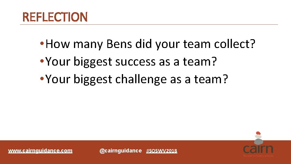 REFLECTION • How many Bens did your team collect? • Your biggest success as