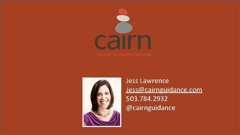 Jess Lawrence Jess@cairnguidance. com 503. 784. 2932 @cairnguidance 