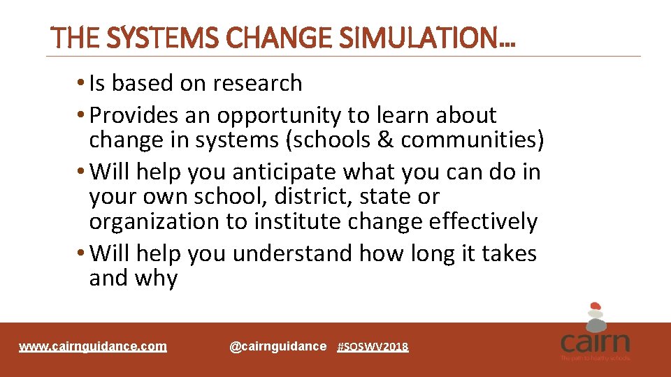 THE SYSTEMS CHANGE SIMULATION… • Is based on research • Provides an opportunity to