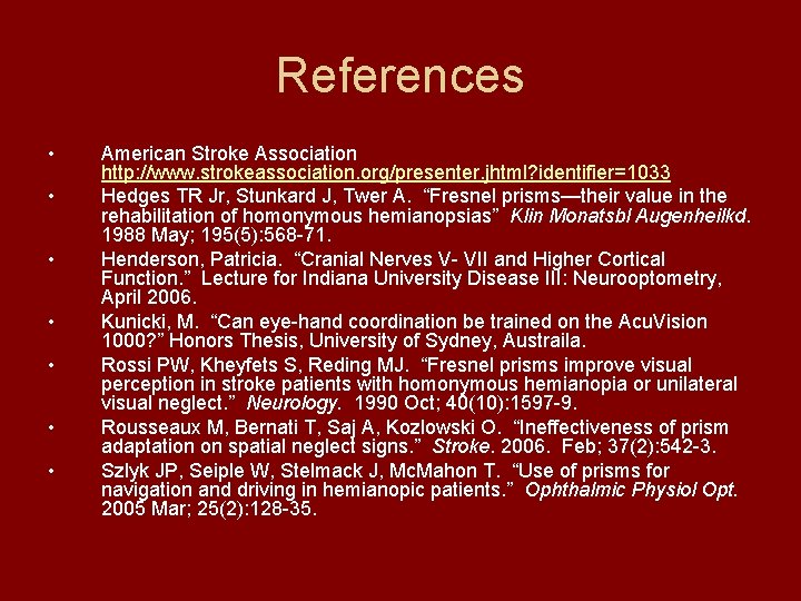 References • • American Stroke Association http: //www. strokeassociation. org/presenter. jhtml? identifier=1033 Hedges TR