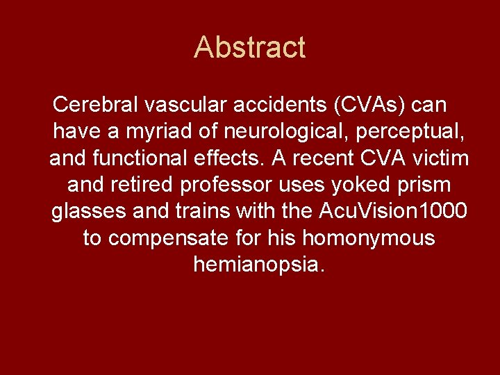 Abstract Cerebral vascular accidents (CVAs) can have a myriad of neurological, perceptual, and functional