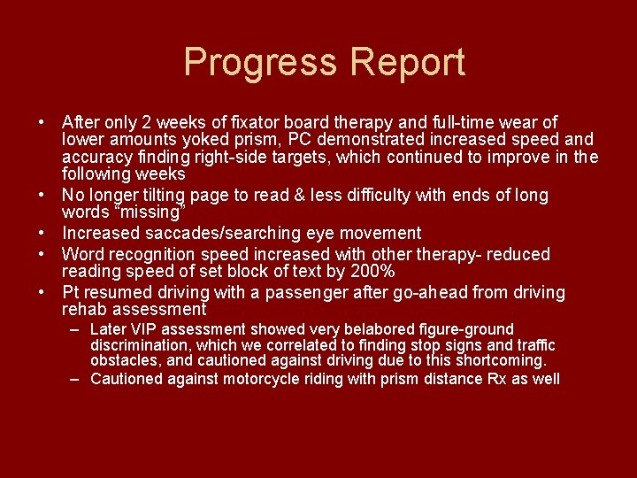 Progress Report • After only 2 weeks of fixator board therapy and full-time wear