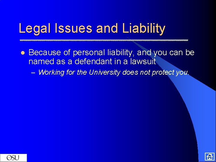 Legal Issues and Liability l Because of personal liability, and you can be named