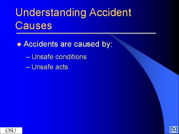 Understanding Accident Causes l Accidents are caused by: – Unsafe conditions – Unsafe acts