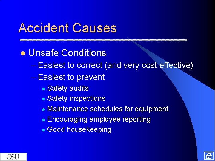 Accident Causes l Unsafe Conditions – Easiest to correct (and very cost effective) –