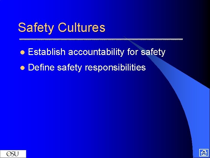 Safety Cultures l Establish accountability for safety l Define safety responsibilities 