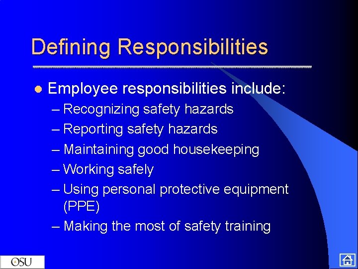 Defining Responsibilities l Employee responsibilities include: – Recognizing safety hazards – Reporting safety hazards