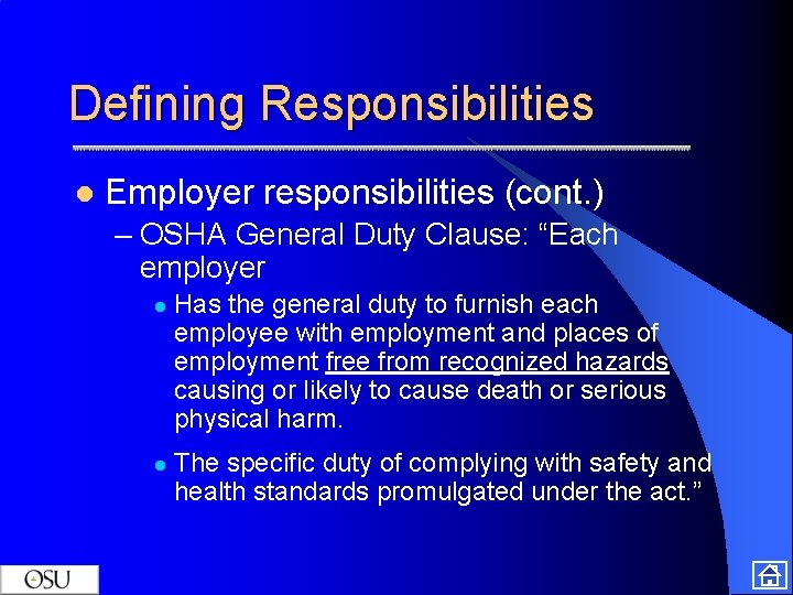 Defining Responsibilities l Employer responsibilities (cont. ) – OSHA General Duty Clause: “Each employer