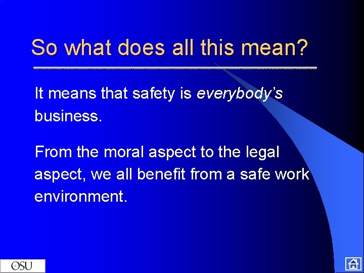 So what does all this mean? It means that safety is everybody’s business. From