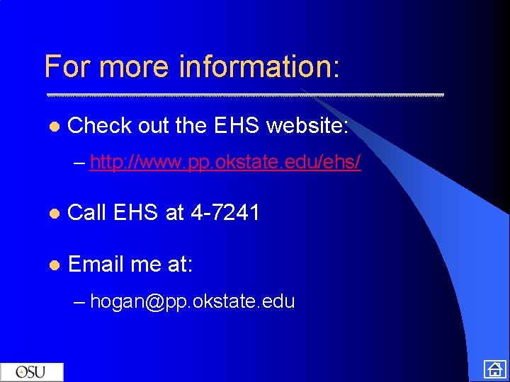 For more information: l Check out the EHS website: – http: //www. pp. okstate.