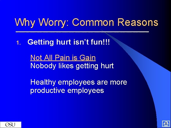 Why Worry: Common Reasons 1. Getting hurt isn’t fun!!! Not All Pain is Gain