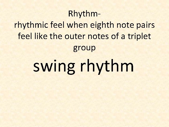 Rhythmrhythmic feel when eighth note pairs feel like the outer notes of a triplet