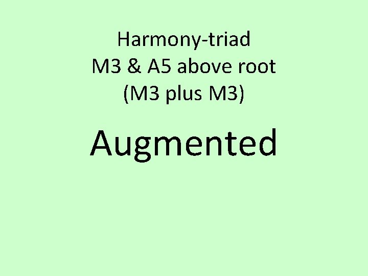Harmony-triad M 3 & A 5 above root (M 3 plus M 3) Augmented