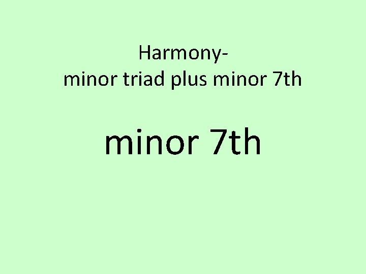 Harmonyminor triad plus minor 7 th 